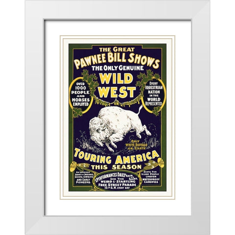 The Great Pawnee Bill Shows - The Only Genuine Wild West White Modern Wood Framed Art Print with Double Matting by Hollywood Photo Archive