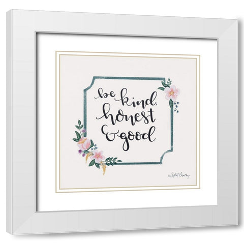 Be Kind, Honest and Good White Modern Wood Framed Art Print with Double Matting by Chavez, April