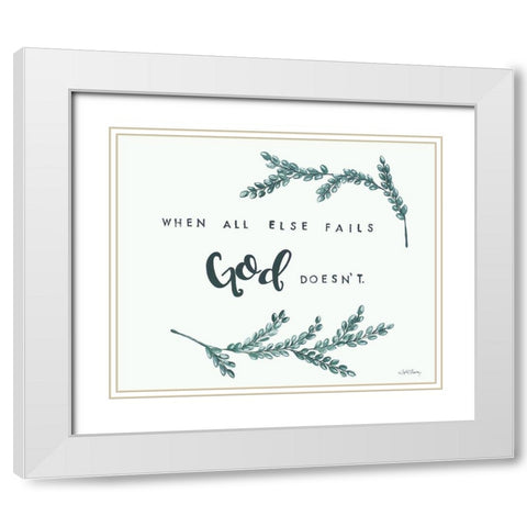 When All Else Fails God Doesnt     White Modern Wood Framed Art Print with Double Matting by Chavez, April