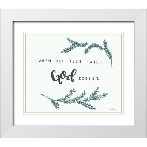 When All Else Fails God Doesnt     White Modern Wood Framed Art Print with Double Matting by Chavez, April