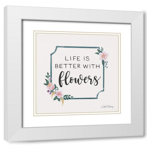 Life is Better with Flowers   White Modern Wood Framed Art Print with Double Matting by Chavez, April
