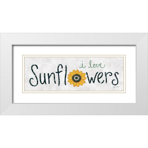 I Love Sunflowers White Modern Wood Framed Art Print with Double Matting by LaPoint, Annie