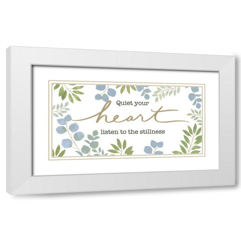 Quiet Your Heart White Modern Wood Framed Art Print with Double Matting by LaPoint, Annie