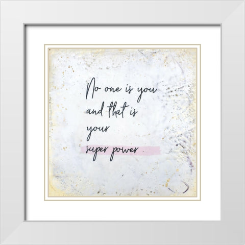No One is You White Modern Wood Framed Art Print with Double Matting by Hallowell, Brit