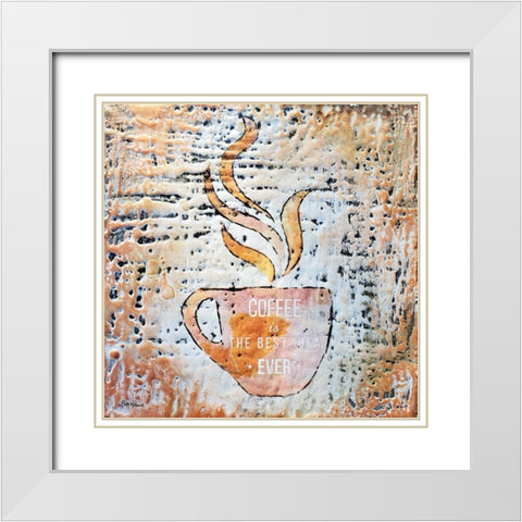 Coffee is the Best Idea Ever White Modern Wood Framed Art Print with Double Matting by Hallowell, Britt