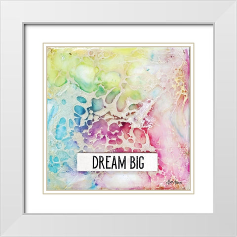 Dream Big White Modern Wood Framed Art Print with Double Matting by Hallowell, Britt