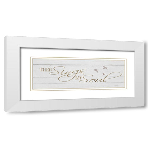 Then Sings My Soul White Modern Wood Framed Art Print with Double Matting by Bluebird Barn