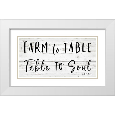 Farm to Table ~ Table to Soul White Modern Wood Framed Art Print with Double Matting by Boyer, Susie