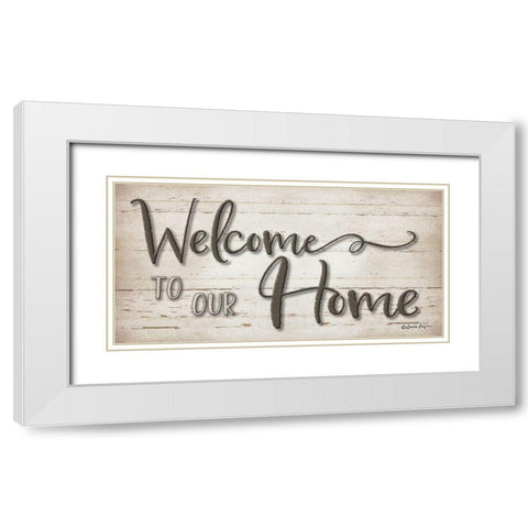 Welcome To Our Home White Modern Wood Framed Art Print with Double Matting by Boyer, Susie
