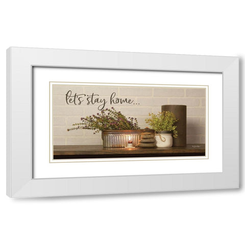 Lets Stay Home White Modern Wood Framed Art Print with Double Matting by Boyer, Susie