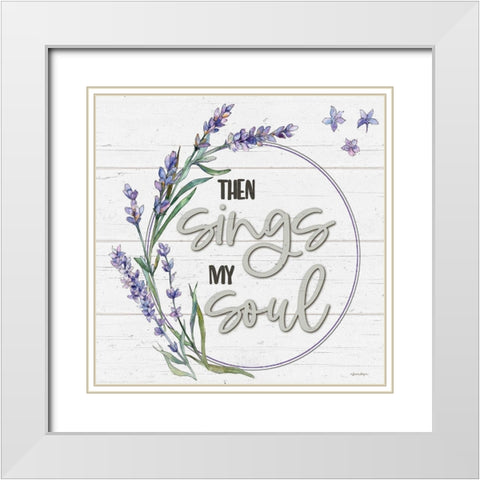 Then Sings My Soul White Modern Wood Framed Art Print with Double Matting by Boyer, Susie