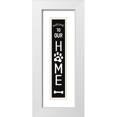 Pet Welcome to Our Home White Modern Wood Framed Art Print with Double Matting by Lady Louise Designs