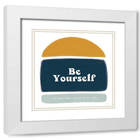Be Yourself White Modern Wood Framed Art Print with Double Matting by Lady Louise Designs