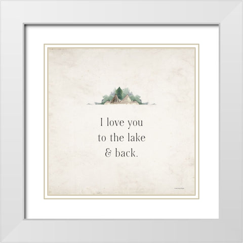 I Love You to the Lake And Back White Modern Wood Framed Art Print with Double Matting by Lady Louise Designs