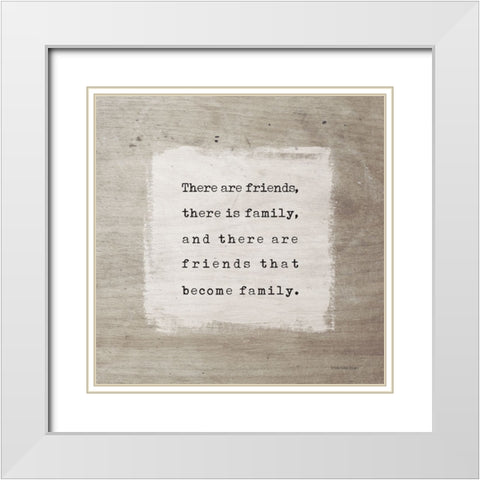 Friends Become Family White Modern Wood Framed Art Print with Double Matting by Lady Louise Designs