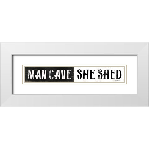 Man Cave-She Shed   White Modern Wood Framed Art Print with Double Matting by Jacobs, Cindy