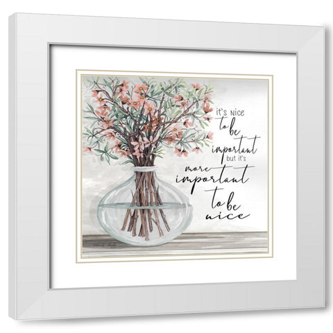Its Important to be Nice White Modern Wood Framed Art Print with Double Matting by Jacobs, Cindy