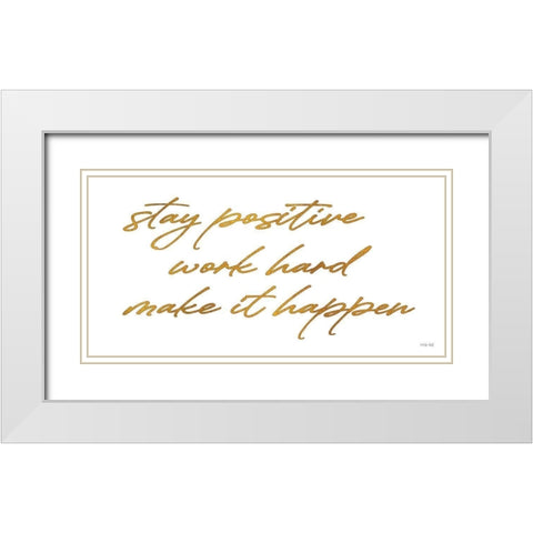 Stay Positive White Modern Wood Framed Art Print with Double Matting by Jacobs, Cindy