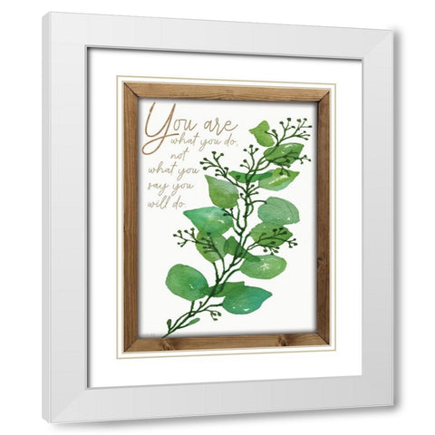 You Are What You Do White Modern Wood Framed Art Print with Double Matting by Jacobs, Cindy