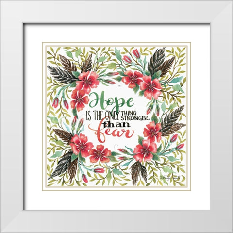 Hope is Stronger than Fear White Modern Wood Framed Art Print with Double Matting by Jacobs, Cindy