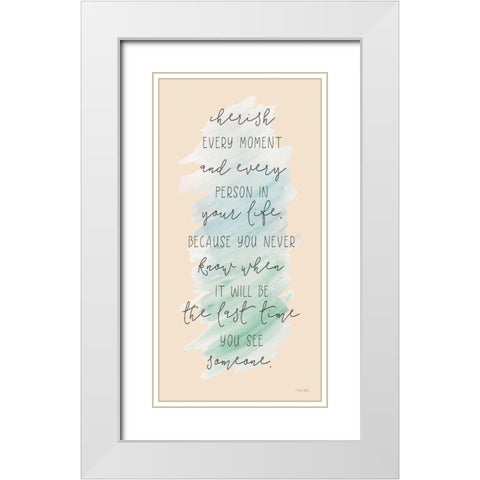 Cherish Every Moment    White Modern Wood Framed Art Print with Double Matting by Jacobs, Cindy