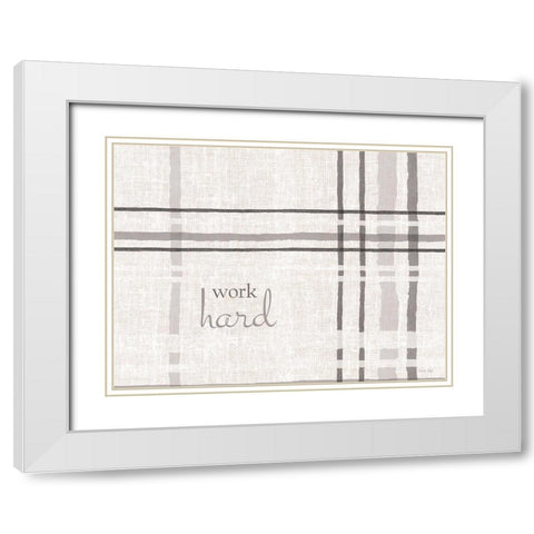 Work Hard White Modern Wood Framed Art Print with Double Matting by Jacobs, Cindy