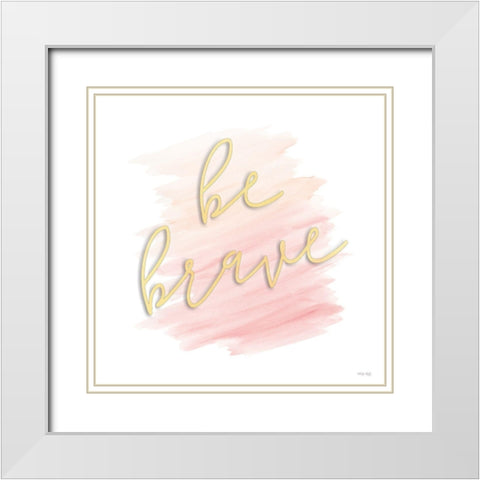 Be Brave White Modern Wood Framed Art Print with Double Matting by Jacobs, Cindy