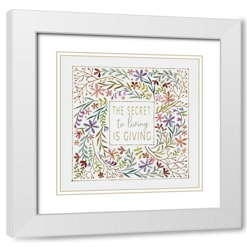 The Secret to Living is Giving White Modern Wood Framed Art Print with Double Matting by Jacobs, Cindy