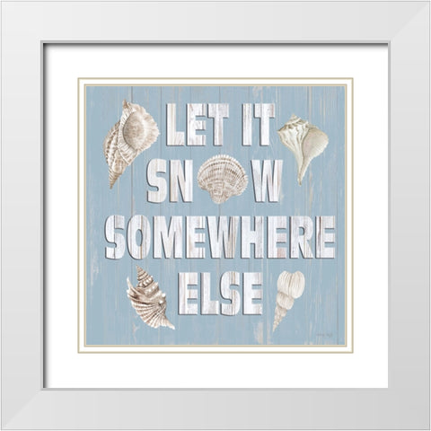 Let It Snow Somewhere Else White Modern Wood Framed Art Print with Double Matting by Jacobs, Cindy