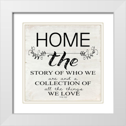 Home - A Story of Who We Are White Modern Wood Framed Art Print with Double Matting by Jacobs, Cindy