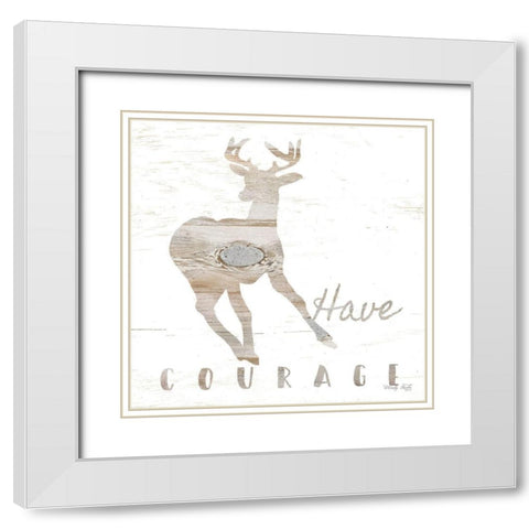 Have Courage Deer White Modern Wood Framed Art Print with Double Matting by Jacobs, Cindy