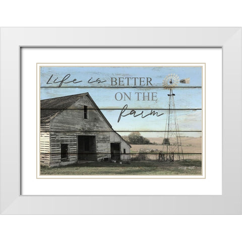 Life is Better on the Farm White Modern Wood Framed Art Print with Double Matting by Jacobs, Cindy