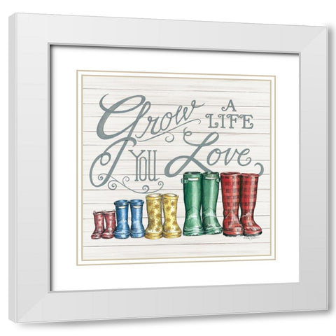 Grow a Life You Love Boots White Modern Wood Framed Art Print with Double Matting by Strain, Deb