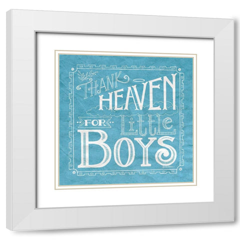 Thank Heaven for Little Boys White Modern Wood Framed Art Print with Double Matting by Strain, Deb