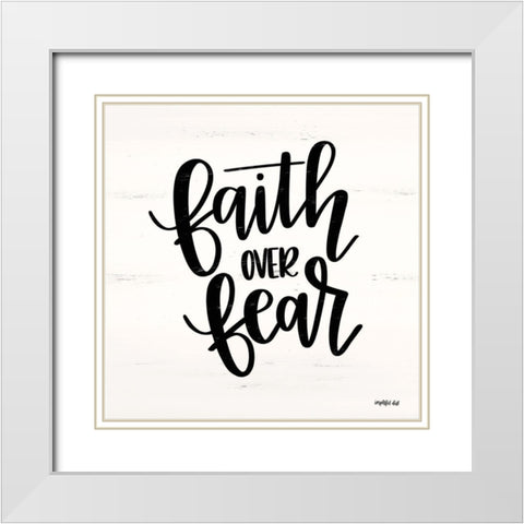 Faith Over Fear  White Modern Wood Framed Art Print with Double Matting by Imperfect Dust