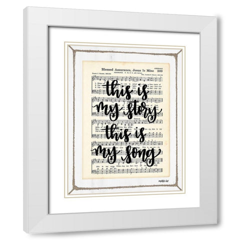 Blessed Assurance - This is My Story White Modern Wood Framed Art Print with Double Matting by Imperfect Dust