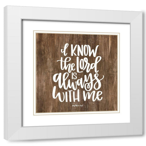 The Lord is Always With Me White Modern Wood Framed Art Print with Double Matting by Imperfect Dust