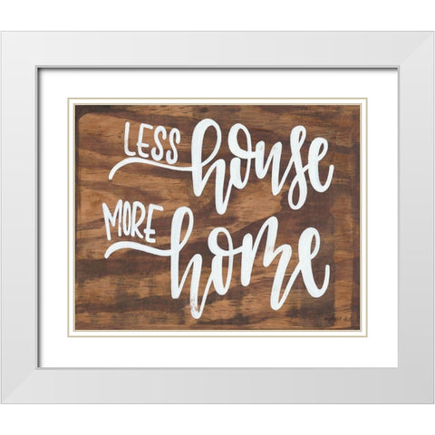 Less House More Home White Modern Wood Framed Art Print with Double Matting by Imperfect Dust