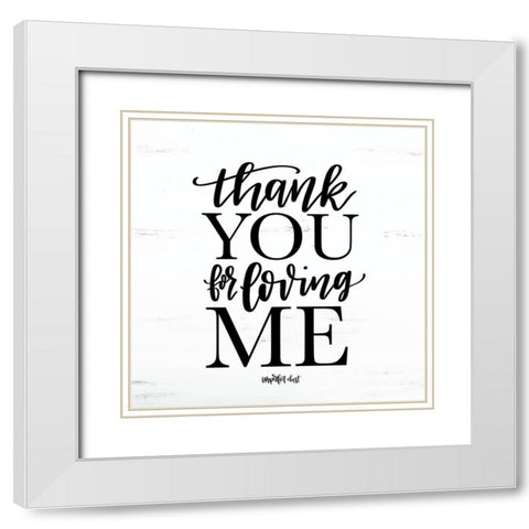 Thank You for Loving Me White Modern Wood Framed Art Print with Double Matting by Imperfect Dust