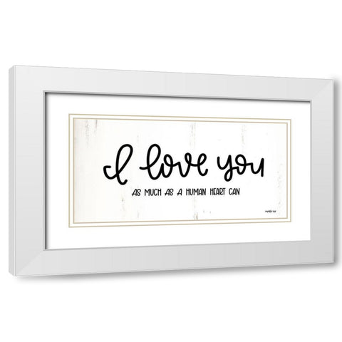 I Love You White Modern Wood Framed Art Print with Double Matting by Imperfect Dust