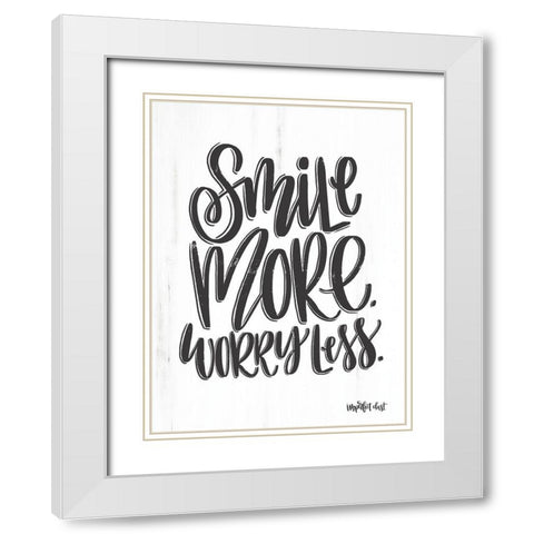 Smile More Worry Less White Modern Wood Framed Art Print with Double Matting by Imperfect Dust