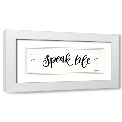 Speak Life White Modern Wood Framed Art Print with Double Matting by Imperfect Dust