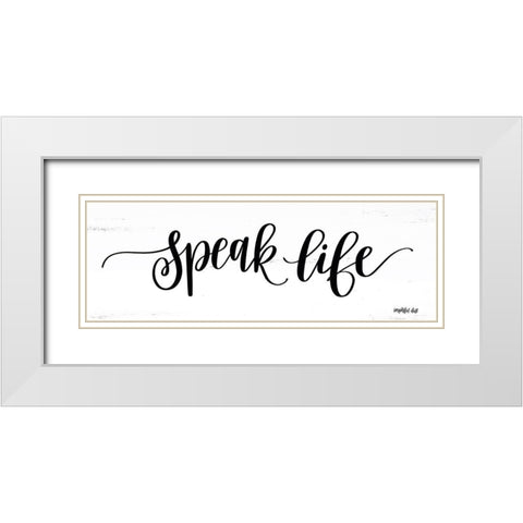 Speak Life White Modern Wood Framed Art Print with Double Matting by Imperfect Dust