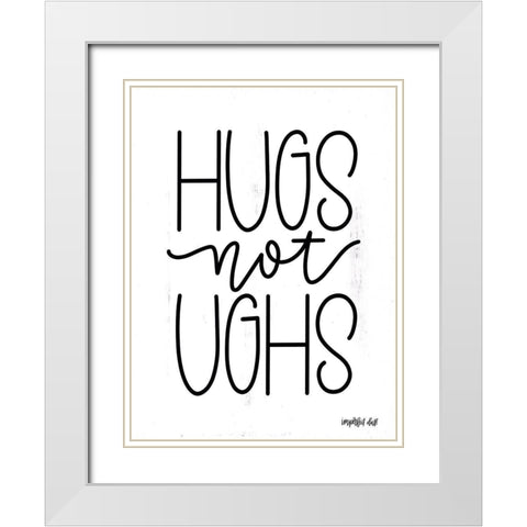 Hugs Not Ughs White Modern Wood Framed Art Print with Double Matting by Imperfect Dust