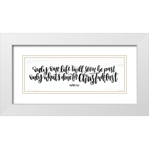 Only One Life White Modern Wood Framed Art Print with Double Matting by Imperfect Dust