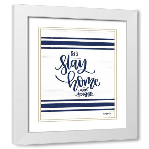 Lets Stay Home     White Modern Wood Framed Art Print with Double Matting by Imperfect Dust