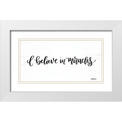 I Believe in Miracles White Modern Wood Framed Art Print with Double Matting by Imperfect Dust