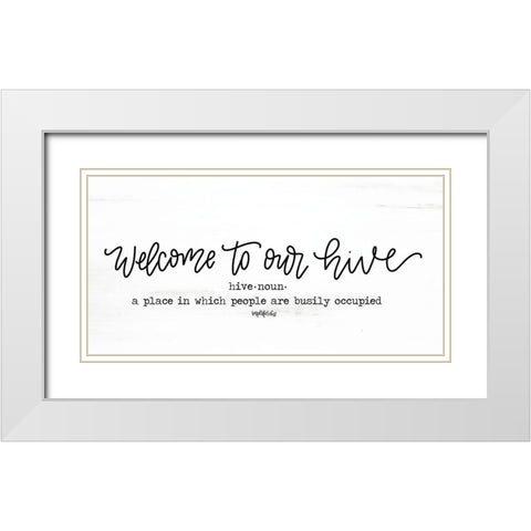 Welcome to Our Hive White Modern Wood Framed Art Print with Double Matting by Imperfect Dust