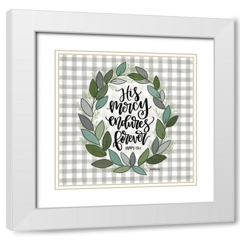 His Mercy Endures White Modern Wood Framed Art Print with Double Matting by Imperfect Dust