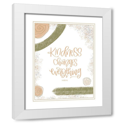 Kindness Changes Everything White Modern Wood Framed Art Print with Double Matting by Imperfect Dust